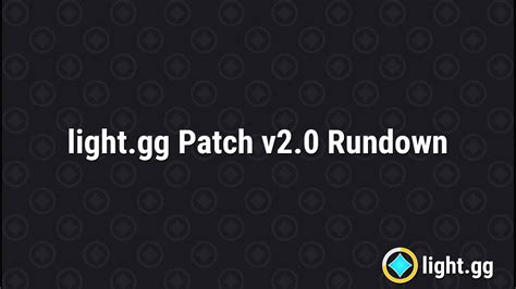 light.ggg|light.gg Patch 2.0 Rundown .